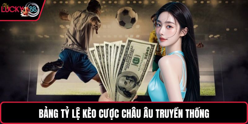 Bảng tỷ lệ kèo cược châu Âu truyền thống