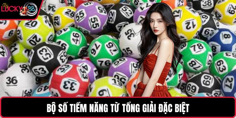 Bộ số tiềm năng từ tổng giải đặc biệt