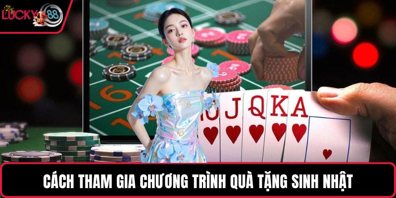 Cách tham gia chương trình quà tặng sinh nhật