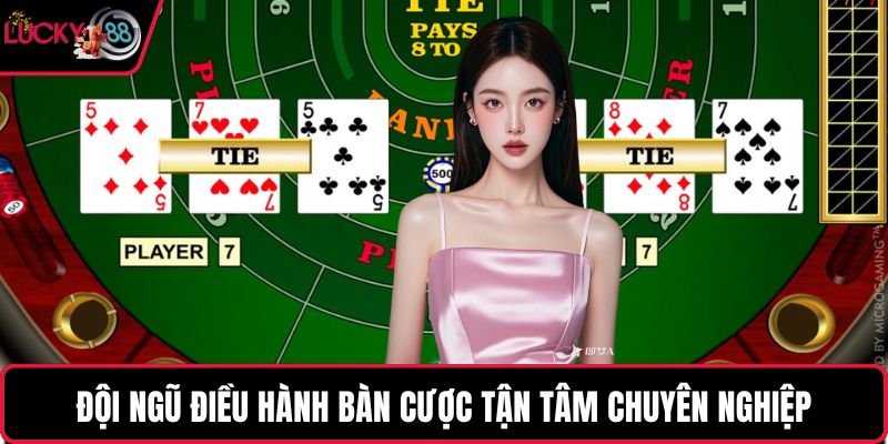 Đội ngũ điều hành bàn cược tận tâm chuyên nghiệp