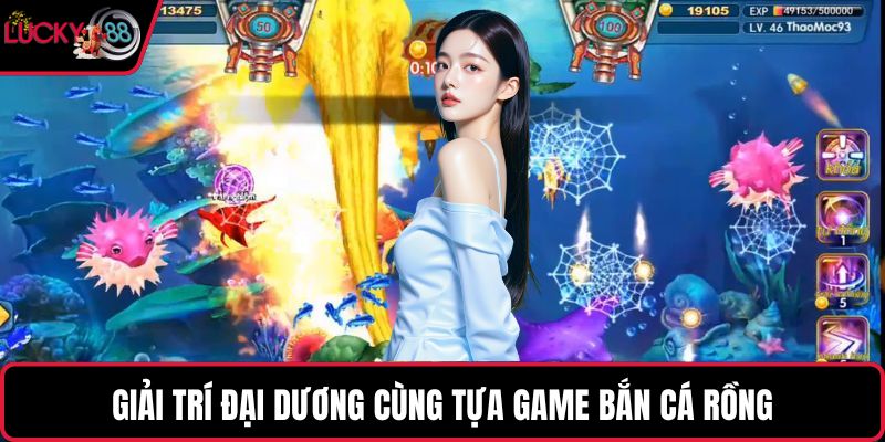 Giải trí đại dương cùng tựa game bắn cá rồng