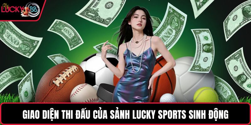 Giao diện thi đấu của sảnh Lucky sports sinh động