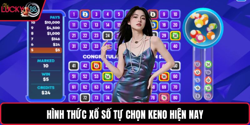 Hình thức xổ số tự chọn keno hiện nay