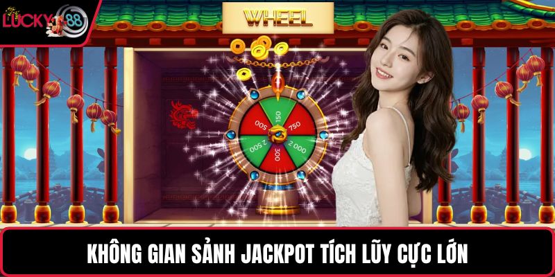 Không gian sảnh jackpot tích lũy cực lớn