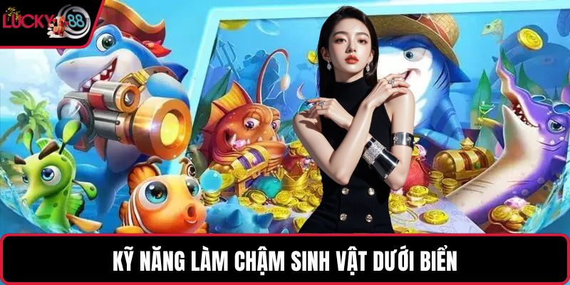 Kỹ năng làm chậm sinh vật dưới biển