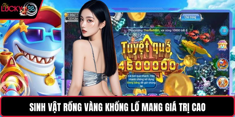 Sinh vật rồng vàng khổng lồ mang giá trị cao