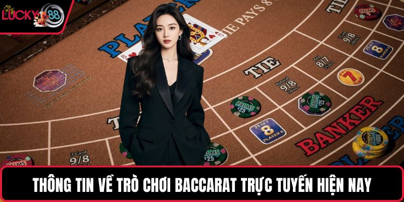 Thông tin về trò chơi Baccarat trực tuyến hiện nay