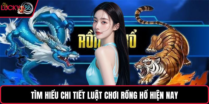 Tìm hiểu chi tiết luật chơi Rồng Hổ hiện nay
