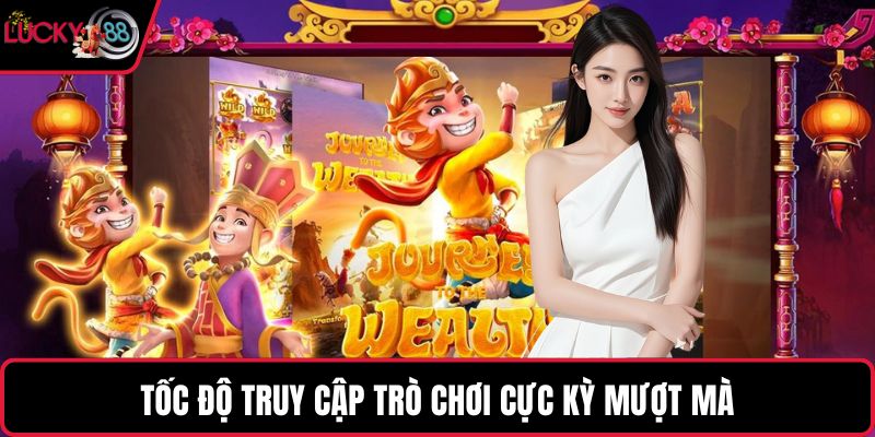 Tốc độ truy cập trò chơi cực kỳ mượt mà