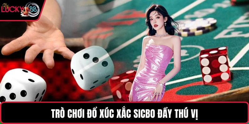 Trò chơi đổ xúc xắc Sicbo đầy thú vị